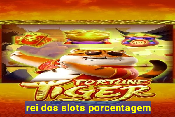 rei dos slots porcentagem